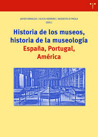 historia de los museos, historia de la museologia - españa, portugal, america - Javier Arnaldo / Alicia Herrero / Modesta Di Paola