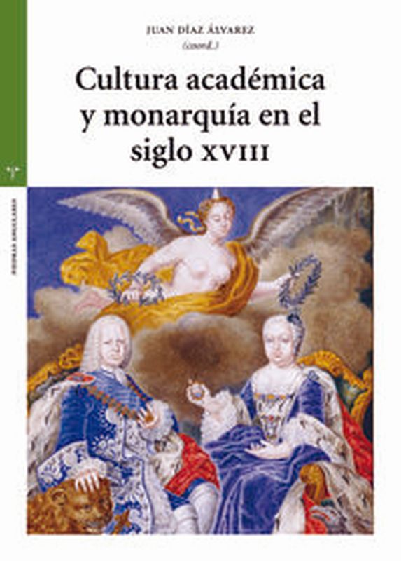 cultura academica y monarquia en el siglo xviii - Juan Diaz Alvarez