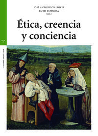 etica, creencia y conciencia - Jose Antonio Valdivia / Ruth Espinosa