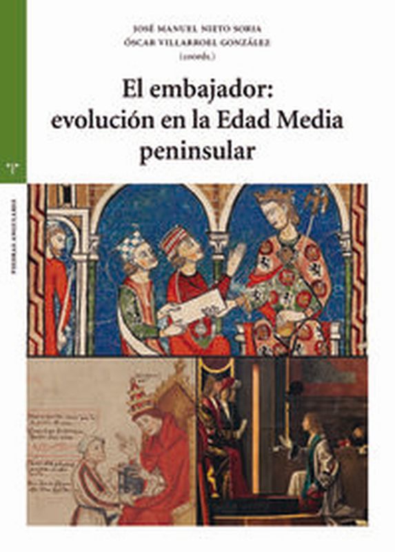 el embajador: evolucion en la edad media peninsular - Jose Manuel Nieto Soria / Oscar Villarroel Gonzalez