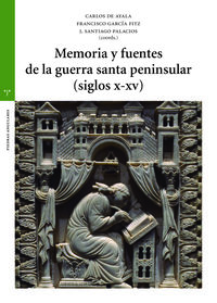 memoria y fuentes de la guerra santa peninsular (siglos x-xv) - Carlos De Ayala Martinez / Francisco Garcia Fitz / J. Santiago Palacios Ontalva