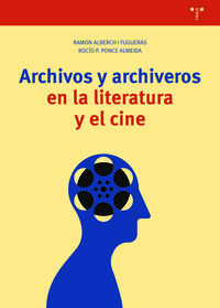 archivos y archiveros en la literatura y el cine - Ramon Alberch I Fugueras / Rocio P. Ponce Almeida