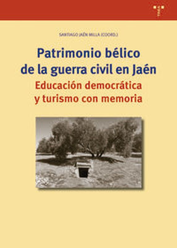 patrimonio belico en la guerra civil en jaen - educacion democratica y turismo con memoria - Santiago Milla Jaen