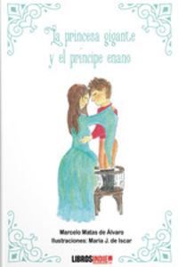 princesa gigante y el principe enano - Marcelo Matas De Alvaro / Maria J. De Iscar