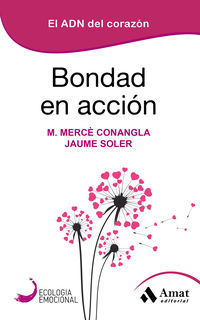 bondad en accion - el adn del corazon - M. Merce Conangla / Jaume Soler