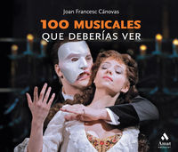100 musicales que deberias ver - Joan Francesc Canovas Tomas