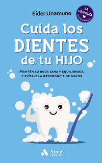cuida los dientes de tu hijo - manten su boca sana y equilibrada, y evitale la ortodoncia de mayor