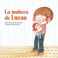 la muñeca de lucas - Alicia Acosta / Luis Amavisca / Amelie Graux (il. )