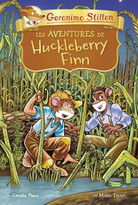 aventures de huckleberry finn, les - Geronimo Stilton / Mark Twain / Geronimo Stilton