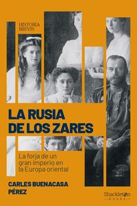 rusia de los zares, las - la forja de un gran imperio en la europa oriental - Carles Buenacasa Perez