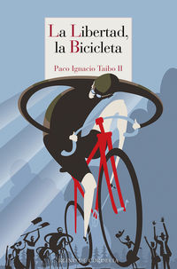 La Bicicleta, La libertad - Paco Ignacio Ii Taibo