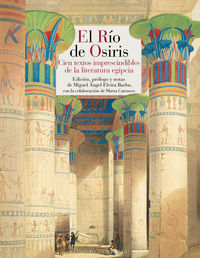 EL RIO DE OSIRIS - CIEN TEXTOS IMPRESCINDIBLES DE LA LITERATURA EGIPCIA