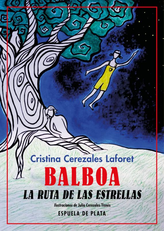 balboa - la ruta de las estrellas - Cristina Cerezales Laforet / Julia Cerezales Tisnes (il. )