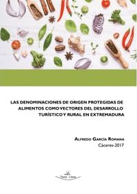 Las denominaciones de origen protegidas de alimentos como vectores del desarrollo turistico y rural en extremadura