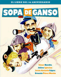 sopa de ganso - el libro del 90 aniversario - Cesar Barde / Jaime Iglesias / Jesus Antonio Lopez