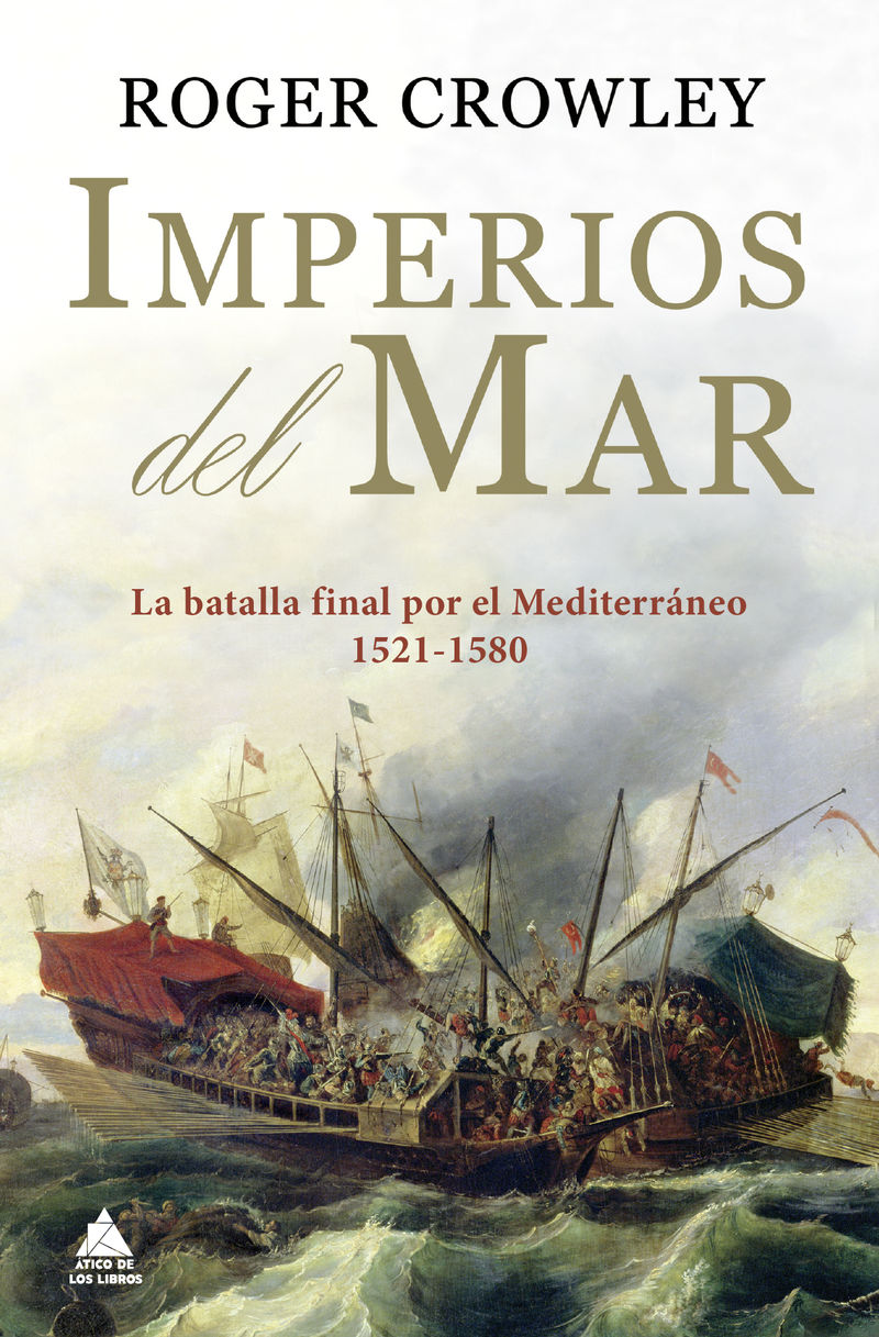 imperios del mar - la batalla final por el mediterraneo (1521-1580) - Roger Crowley
