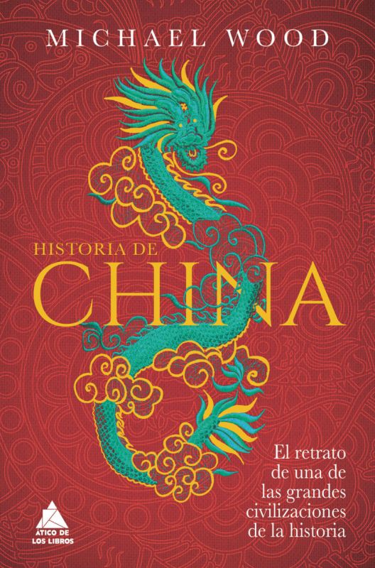 HISTORIA DE CHINA - EL RETRATO DE UNA DE LAS GRANDES CIVILIZACIONES DE LA HISTORIA