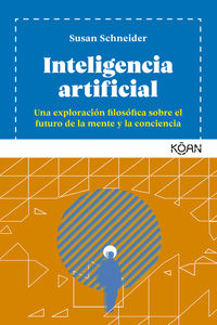 inteligencia artificial - una exploracion filosofica sobre el futuro de la mente y la conciencia