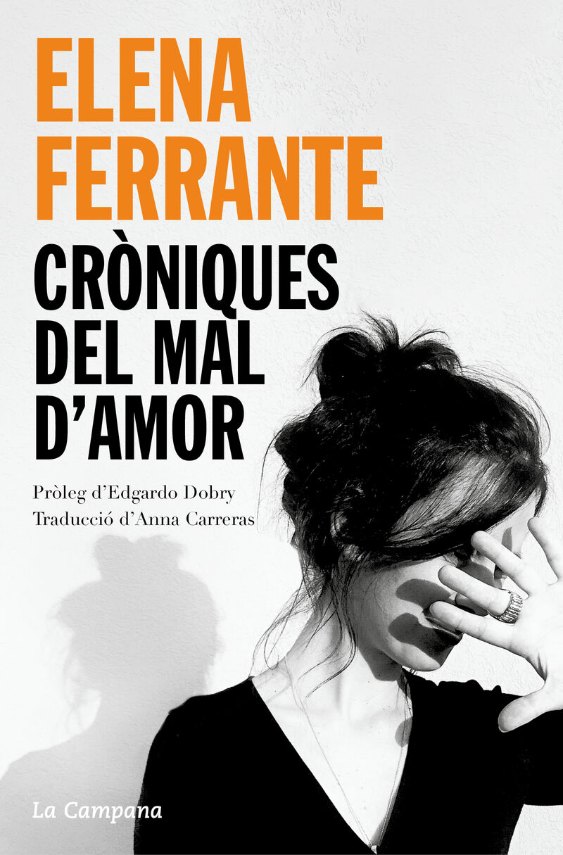croniques del mal d'amor: l'amor que molesta, els dies de l'abandonament, la filla fosca - Elena Ferrante