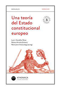 Una (3 ed) teoria del estado constitucional europeo - Luis Ignacio Gordillo Perez / Naiara Arriola Echaniz / Nere Jone Intxaustegi Jauregi