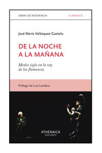 de la noche a la mañana - medio siglo en la voz de los flamencos - Jose Maria Velazque-Gaztelu