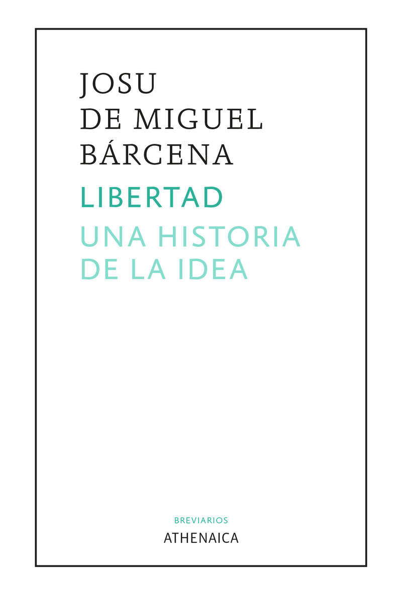 libertad - una historia de la idea - Josu De Miguel Barcena