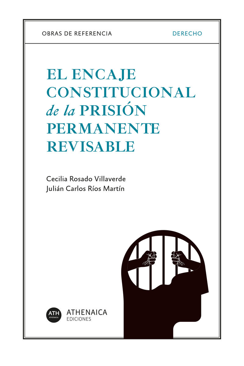 el encaje constitucional de la prision permanente revisable - Cecilia Rosado Villaverde / Julian Carlos Rios Martin