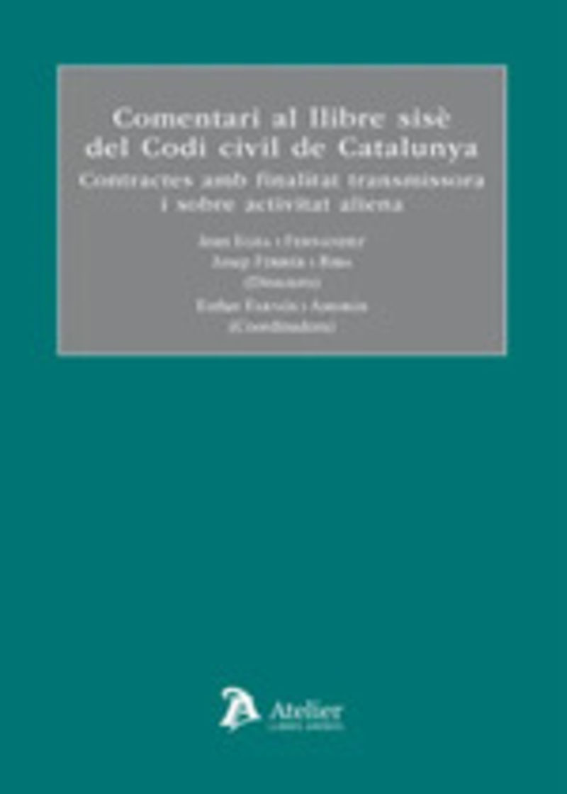 comentari al llibre sise del codi civil de catalunya - contractes amb finalitat transmissora i sobre activitat alieena - Joan Egea Fernandez