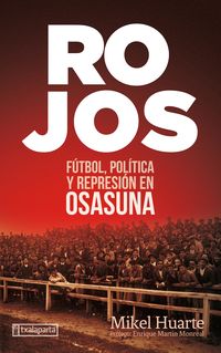 ROJOS - FUTBOL, POLITICA Y REPRESION EN OSASUNA