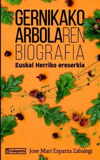gernikako arbolaren biografia - euskal herriko ereserkia