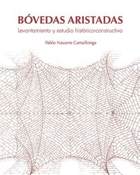 bovedas aristadas - levantamiento y estudio historico-constructivo - Pablo Navarro Camallonga