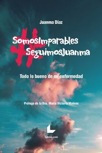 #somoimparables #seguimosjuanma - todo lo bueno de mi enfermedad