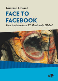 face to facebook - una temporada en el manicomio global - Gustavo Dessal
