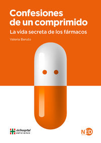 confesiones de un comprimido - la vida secreta de los farmacos - Valeria Beruto