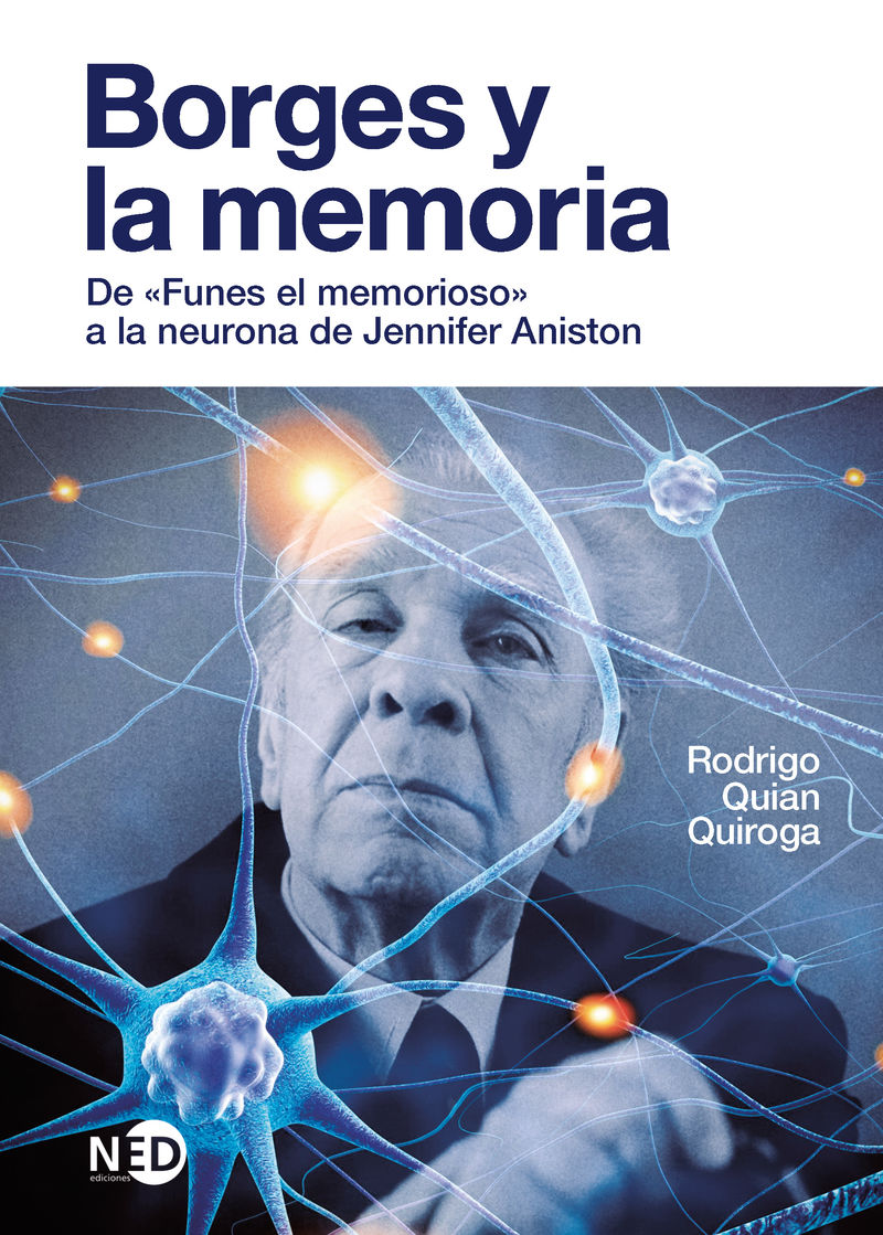 BORGES Y LA MEMORIA - DE FUNES EL MEMORIOSO A LA NEURONA DE JENNIFER ANISTON