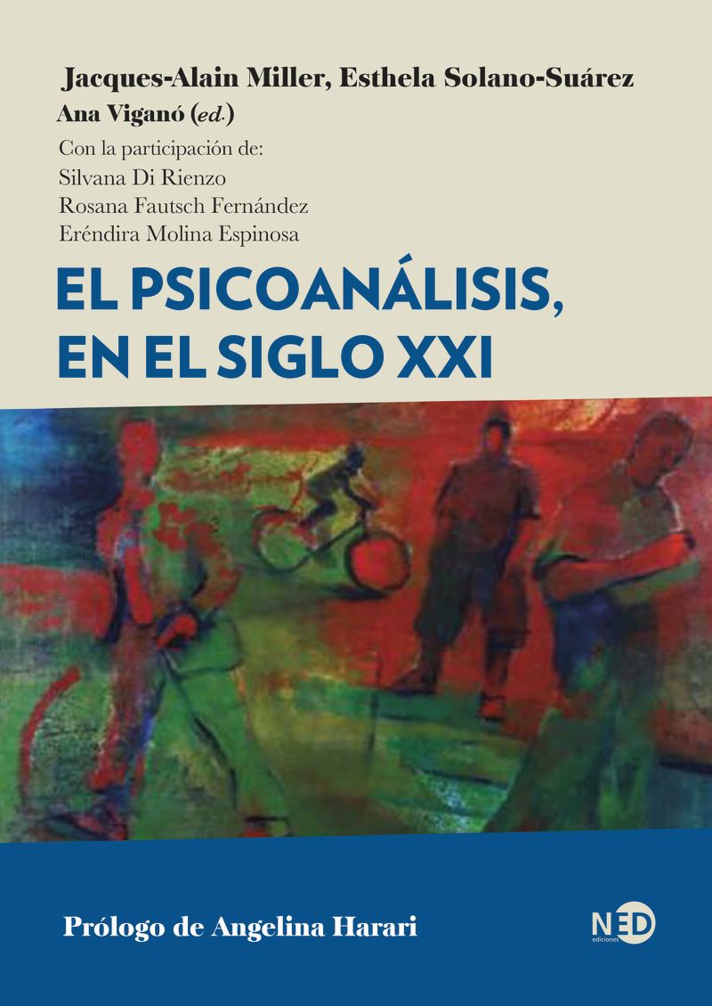 el psicoanalisis, en el siglo xxi - Jacques-Alain Miller / Esthela Solano-Suarez