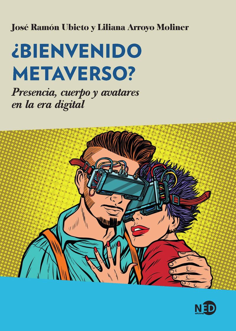 ¿bienvenido metaverso? - presencia, cuerpo y avatares en la era digital - Jose Ramon Ubieto / Liliana Arroyo