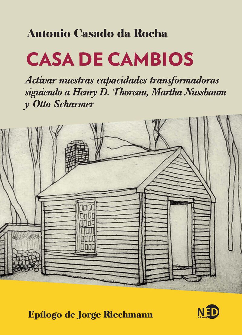 CASA DE CAMBIOS - ACTIVAR NUESTRAS CAPACIDADES TRANSFORMADORAS SIGUIENDO A HENRY D. THOREAU, MARTHA NUSSBAUM Y OTTO SCHARMER