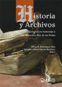 historia y archivos - estudios en homenaje a dña. remedios rey de las peñas - Elena Esperanza Rodriguez Diaz / Antonio Claret Garcia Martinez