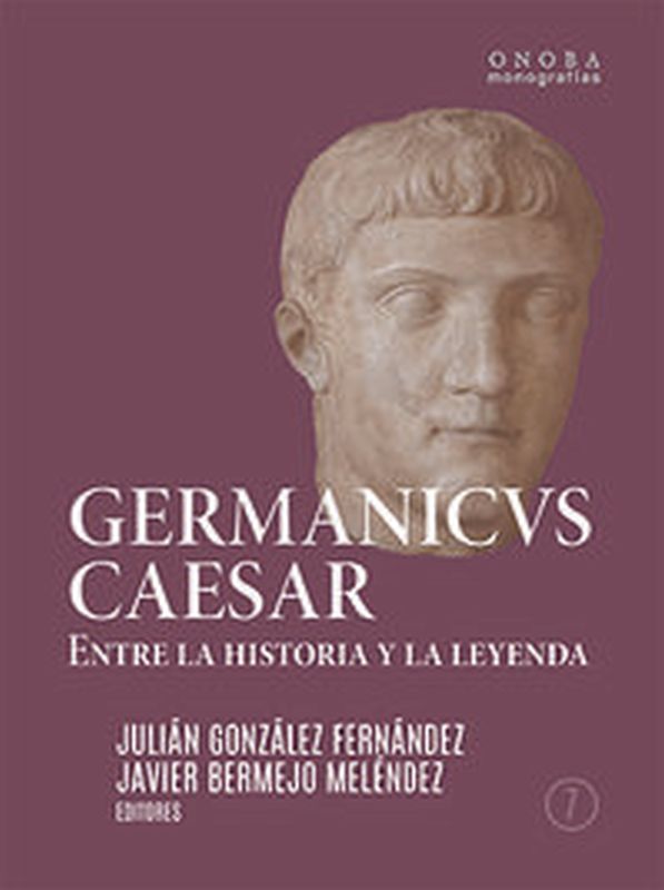 germanicus caesar - entre la historia y la leyenda - Julian Gonzalez Fernandez / Patrizio Pensabene / [ET AL. ]