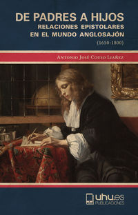 de padres a hijos - relaciones epistolares en el mundo anglosajon (1650-1800) - Antonio Jose Couso Liañez