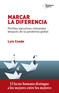 marcar la diferencia - perfiles ejecutivos relevantes despues de la pandemia global - Luis Conde