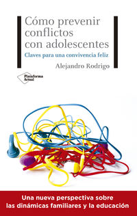 como prevenir conflictos con adolescentes - claves para una convivencia feliz - Alejandro Rodrigo