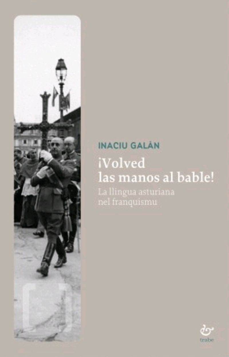 ¡volved las manos al bable! - la llingua asturiana nel franquismu - Inaciu Galan