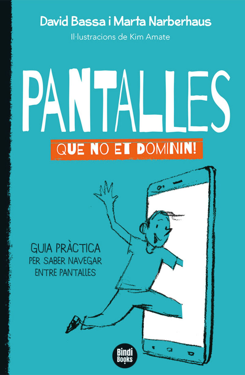 PANTALLES - QUE NO ET DOMINI! - GUIA PRACTICA PER SABER NAVEGAR ENTRE PANTALLES