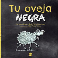 tu oveja negra - Eva Diago / Celia Prieto / Julio Perez Varona (il. )