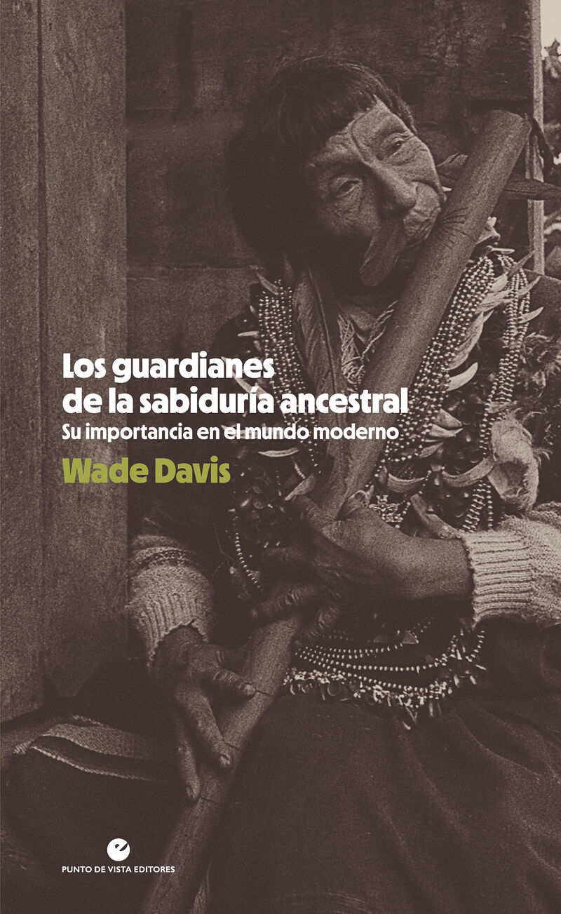 LOS GUARDIANES DE LA SABIDURIA ANCESTRAL - SU IMPORTANCIA EN EL MUNDO MODERNO