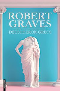 deus i herois grecs - Robert Graves