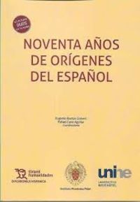 noventa años de origenes del español - Eugenio Bustos Gisbert (coord. ) / Rafael Cano Aguilar (coord. )