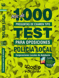 test - policia local (andalucia) - corporaciones locales - mas de 1.000 preguntas tipo test para oposiciones